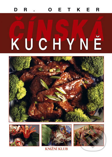 Kniha: Čínská kuchyně (Dr. Oetker). Knižní klub, 1999 Kniha: Čínská kuchyně (Dr. Oetker). Knižní klub, 1999