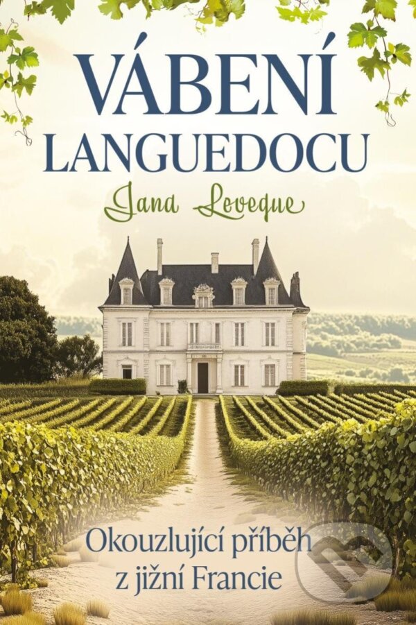 Kniha: Vábení Languedocu (Jana Leveque). Fortuna Libri ČR, 2025 Kniha: Vábení Languedocu (Jana Leveque). Fortuna Libri ČR, 2025