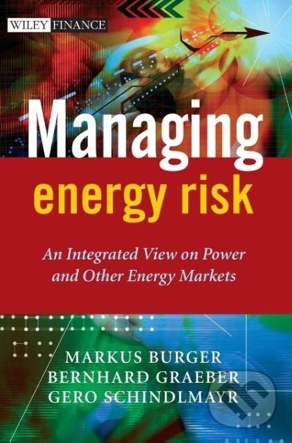 Kniha: Managing Energy Risk (Markus Burger). John Wiley & Sons, 2007 Kniha: Managing Energy Risk (Markus Burger). John Wiley & Sons, 2007