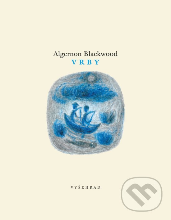 Kniha: Vrby (Algernon Blackwood). Vyšehrad, 2018 Kniha: Vrby (Algernon Blackwood). Vyšehrad, 2018