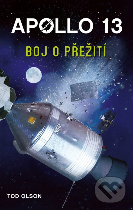 Kniha: Apollo 13: Boj o přežití (Tod Olson). CPRESS, 2018 Kniha: Apollo 13: Boj o přežití (Tod Olson). CPRESS, 2018