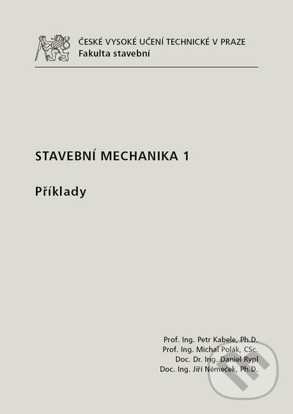 Kniha: Stavební mechanika 1. (Petr Kabele). CVUT Praha, 2016 Kniha: Stavební mechanika 1. (Petr Kabele). CVUT Praha, 2016