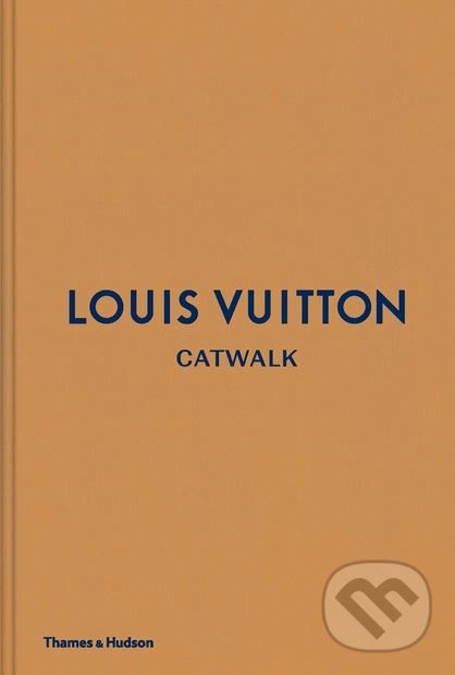 Kniha: Louis Vuitton Catwalk (Louise Rytter). Thames & Hudson, 2018 Kniha: Louis Vuitton Catwalk (Louise Rytter). Thames & Hudson, 2018