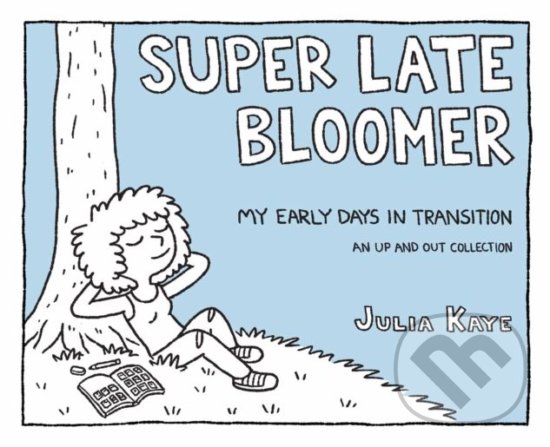 Kniha: Super Late Bloomer (Julia Kaye). Andrews McMeel, 2018 Kniha: Super Late Bloomer (Julia Kaye). Andrews McMeel, 2018
