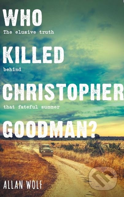 Kniha: Who Killed Christopher Goodman (Allan Wolf). Walker books, 2018 Kniha: Who Killed Christopher Goodman (Allan Wolf). Walker books, 2018