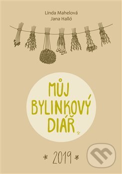 Kniha: Můj bylinkový diář 2019 (Linda Mahelová a Jana Halló). Poznání, 2018 Kniha: Můj bylinkový diář 2019 (Linda Mahelová a Jana Halló). Poznání, 2018