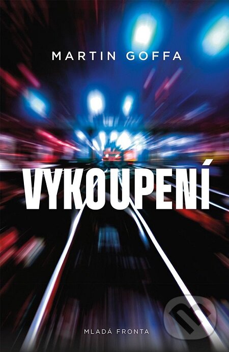 E-kniha: Vykoupení (Martin Goffa). Mladá fronta, 2018 E-kniha: Vykoupení (Martin Goffa). Mladá fronta, 2018