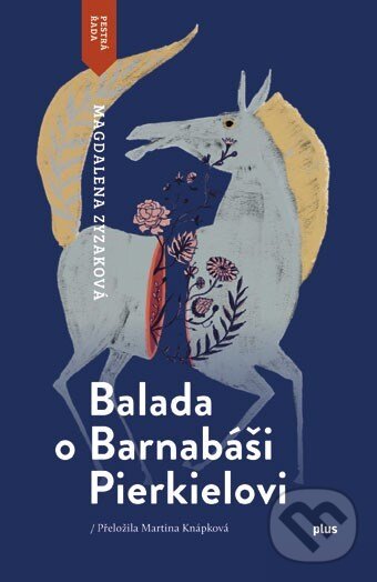 Kniha: Balada o Barnabáši Pierkielovi (Magdalena Zyzak). Plus, 2018 Kniha: Balada o Barnabáši Pierkielovi (Magdalena Zyzak). Plus, 2018