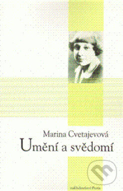 Kniha: Umění a svědomí (Marina Cvetajevová). Protis, 2010 Kniha: Umění a svědomí (Marina Cvetajevová). Protis, 2010