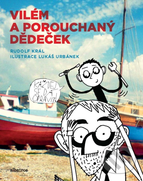 Kniha: Vilém a porouchaný dědeček (Rudolf Král). Albatros CZ, 2018 Kniha: Vilém a porouchaný dědeček (Rudolf Král). Albatros CZ, 2018