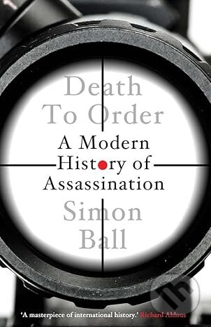 Kniha: Death to Order (Simon Ball). Yale University Press, 2025 Kniha: Death to Order (Simon Ball). Yale University Press, 2025