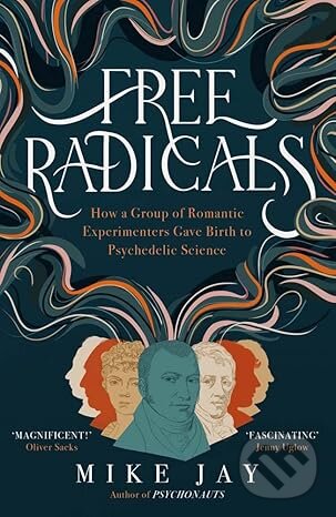 Kniha: Free Radicals (Mike Jay). Yale University Press, 2025 Kniha: Free Radicals (Mike Jay). Yale University Press, 2025
