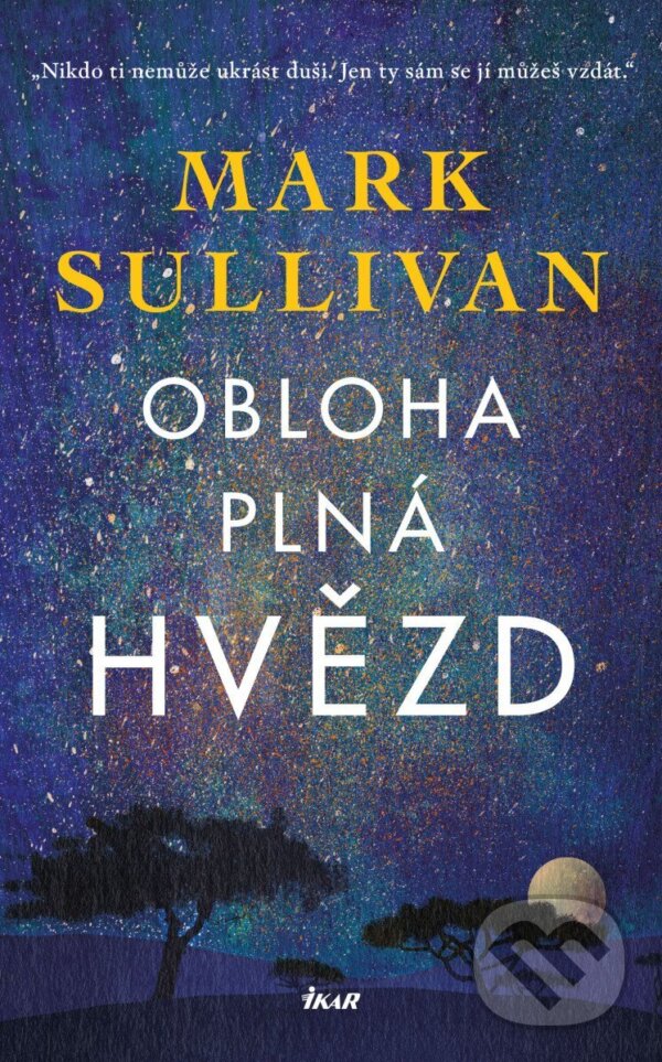 Kniha: Obloha plná hvězd (Mark T. Sullivan). Ikar CZ, 2025 Kniha: Obloha plná hvězd (Mark T. Sullivan). Ikar CZ, 2025