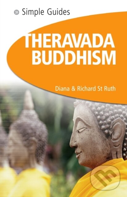 Kniha: Theravada Buddhism - Simple Guides (Diana St.Ruth). Kuperard, 2007 Kniha: Theravada Buddhism - Simple Guides (Diana St.Ruth). Kuperard, 2007
