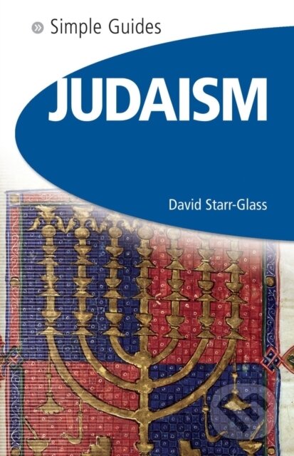 Kniha: Judaism - Simple Guides (David Starr-Glass). Kuperard, 2008 Kniha: Judaism - Simple Guides (David Starr-Glass). Kuperard, 2008