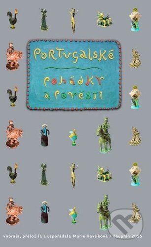 Kniha: Portugalské pohádky a pověsti (Dauphin). Dauphin, 2025 Kniha: Portugalské pohádky a pověsti (Dauphin). Dauphin, 2025