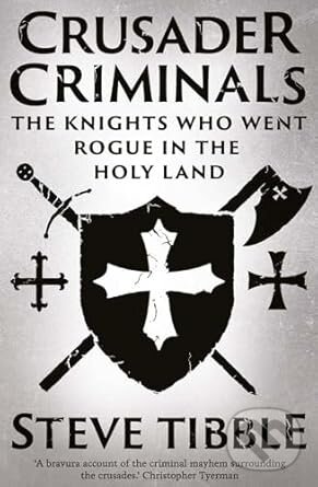Kniha: Crusader Criminals (Steve Tibble). Yale University Press, 2025 Kniha: Crusader Criminals (Steve Tibble). Yale University Press, 2025