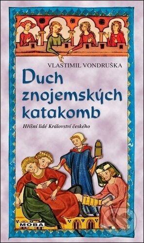 Kniha: Duch znojemských katakomb (Vlastimil Vondruška). Moba, 2025 Kniha: Duch znojemských katakomb (Vlastimil Vondruška). Moba, 2025