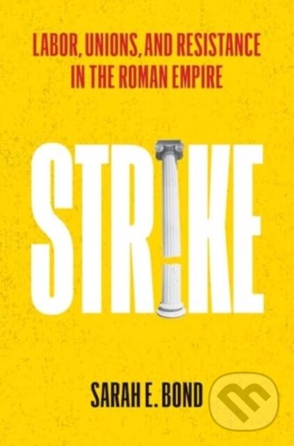 Kniha: Strike (Sarah E Bond). Yale University Press, 2025 Kniha: Strike (Sarah E Bond). Yale University Press, 2025