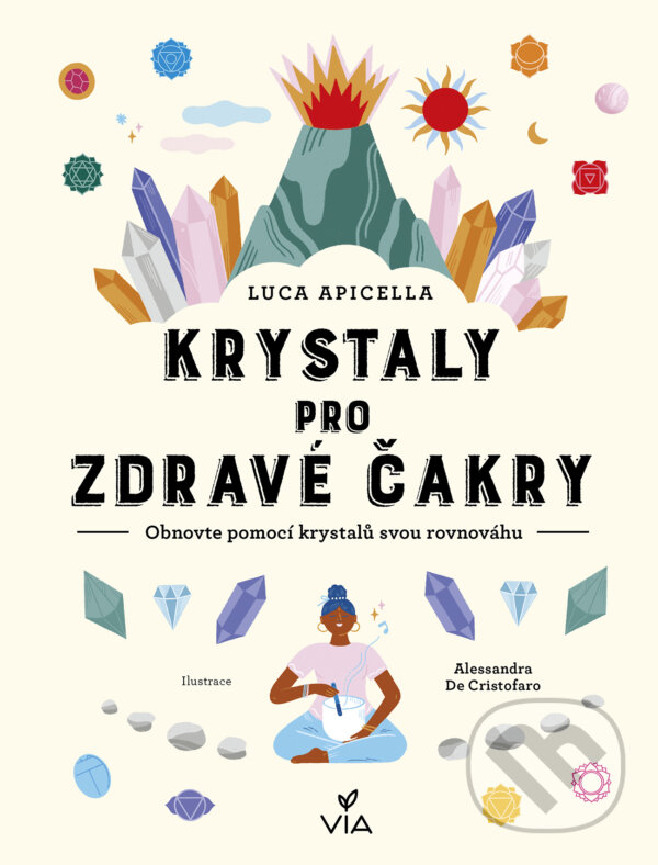 Kniha: Krystaly pro zdravé čakry (Luca Apicela). Via, 2025 Kniha: Krystaly pro zdravé čakry (Luca Apicela). Via, 2025