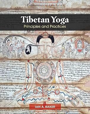 Kniha: Tibetan Yoga (Ian A. Baker). Inner Traditions International, 2025 Kniha: Tibetan Yoga (Ian A. Baker). Inner Traditions International, 2025