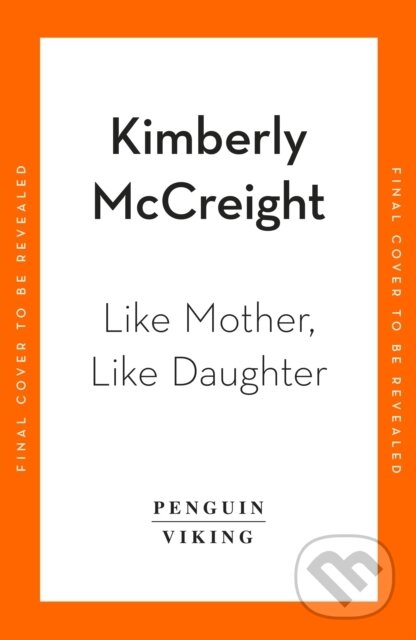 Kniha: Like Mother, Like Daughter (Kimberly McCreight). Penguin Books, 2025 Kniha: Like Mother, Like Daughter (Kimberly McCreight). Penguin Books, 2025