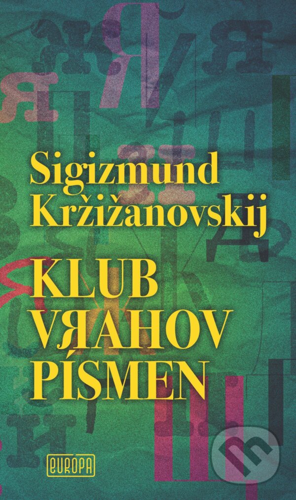 E-kniha: Klub vrahov písmen (Sigizmund Kržižanovskij). Európa, 2025 E-kniha: Klub vrahov písmen (Sigizmund Kržižanovskij). Európa, 2025
