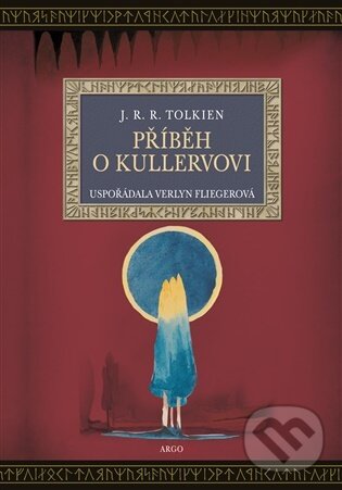 Kniha: Příběh o Kullervovi (J.R.R. Tolkien). Argo, 2026 Kniha: Příběh o Kullervovi (J.R.R. Tolkien). Argo, 2026