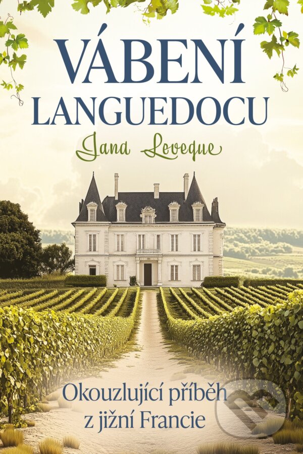 E-kniha: Vábení Languedocu (Jana Leveque). Fortuna Libri ČR, 2025 E-kniha: Vábení Languedocu (Jana Leveque). Fortuna Libri ČR, 2025