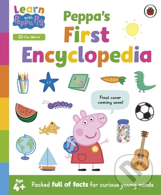 Kniha: Learn with Peppa: Peppas First Encyclopedia (Peppa Pig). Penguin Random House Childrens UK, 2025 Kniha: Learn with Peppa: Peppas First Encyclopedia (Peppa Pig). Penguin Random House Childrens UK, 2025