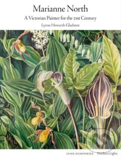 Kniha: Marianne North (Lynne Howarth-Gladston). Lund Humphries Publishers, 2024 Kniha: Marianne North (Lynne Howarth-Gladston). Lund Humphries Publishers, 2024