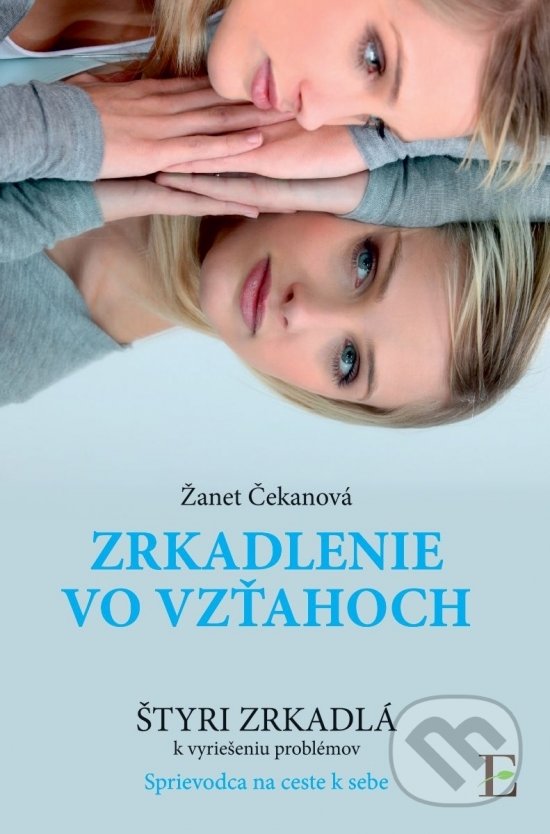Kniha: Zrkadlenie vo vzťahoch (Žanet Čekanová). Elist, 2018 Kniha: Zrkadlenie vo vzťahoch (Žanet Čekanová). Elist, 2018