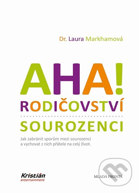 E-kniha: Aha! Rodičovství: Sourozenci (Laura Markham). Mladá fronta E-kniha: Aha! Rodičovství: Sourozenci (Laura Markham). Mladá fronta