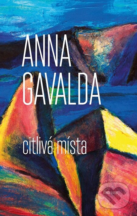 E-kniha: Citlivá místa (Anna Gavalda). Mladá fronta, 2018 E-kniha: Citlivá místa (Anna Gavalda). Mladá fronta, 2018