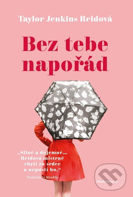 E-kniha: Bez tebe napořád (Taylor Jenkins Reid). Mladá fronta, 2018 E-kniha: Bez tebe napořád (Taylor Jenkins Reid). Mladá fronta, 2018