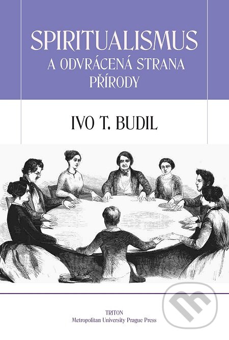 E-kniha: Spiritualismus a odvrácená strana přírody (Ivo T. Budil). Triton, 2018 E-kniha: Spiritualismus a odvrácená strana přírody (Ivo T. Budil). Triton, 2018