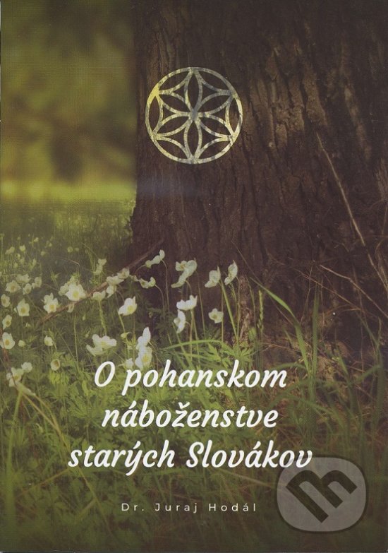 Kniha: O pohanskom náboženstve starých Slovákov (Juraj Hodál). Spolok svätého Vojtecha, Nitrava, 2018 Kniha: O pohanskom náboženstve starých Slovákov (Juraj Hodál). Spolok svätého Vojtecha, Nitrava, 2018