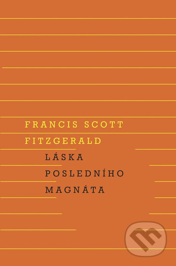 Kniha: Láska posledního magnáta (Francis Scott Fitzgerald). Odeon CZ, 2018 Kniha: Láska posledního magnáta (Francis Scott Fitzgerald). Odeon CZ, 2018
