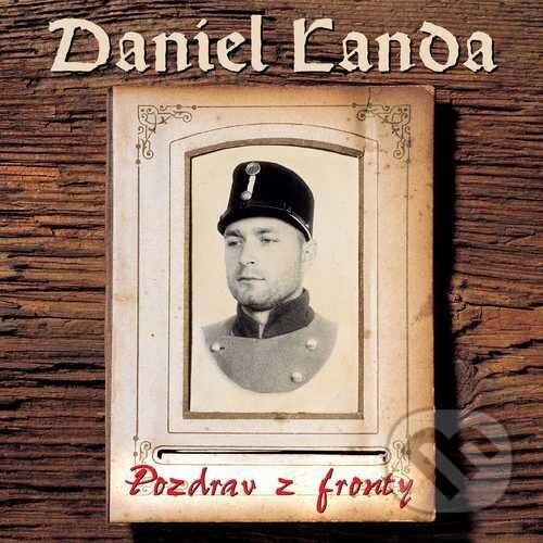Hudební CD: Daniel Landa: Pozdrav z fronty LP (Hudobné albumy). Hudobné albumy, 2018 Hudební CD: Daniel Landa: Pozdrav z fronty LP (Hudobné albumy). Hudobné albumy, 2018