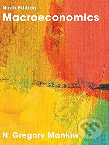 Kniha: Macroeconomics (N. Gregory Mankiw). Worth Publishers, 2015 Kniha: Macroeconomics (N. Gregory Mankiw). Worth Publishers, 2015