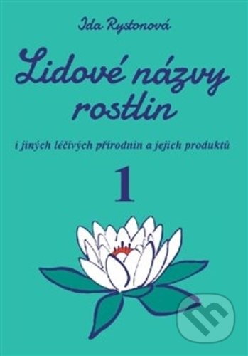 Kniha: Lidové názvy rostlin (1. a 2. část) (Ida Rystonová). Vodnář, 2018 Kniha: Lidové názvy rostlin (1. a 2. část) (Ida Rystonová). Vodnář, 2018