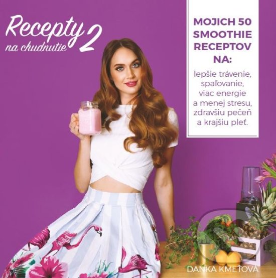 Kniha: Recepty na chudnutie 2 (Daniela Kmeťová). Akadémia krásy, 2018 Kniha: Recepty na chudnutie 2 (Daniela Kmeťová). Akadémia krásy, 2018