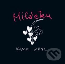 Hudební CD: Karel Kryl: Miláčku... (Supraphon). Supraphon, 2019 Hudební CD: Karel Kryl: Miláčku... (Supraphon). Supraphon, 2019