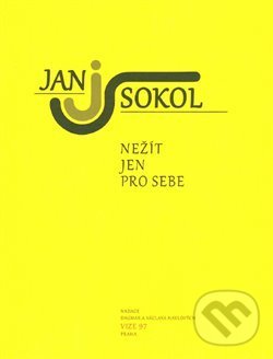 Kniha: Nežít jen pro sebe (Jan Sokol a Jiří Tourek). Malovaný kraj Břeclav, 2016 Kniha: Nežít jen pro sebe (Jan Sokol a Jiří Tourek). Malovaný kraj Břeclav, 2016