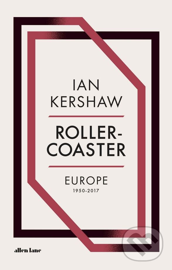 Kniha: Roller-Coaster (Ian Kershaw). Allen Lane, 2018 Kniha: Roller-Coaster (Ian Kershaw). Allen Lane, 2018