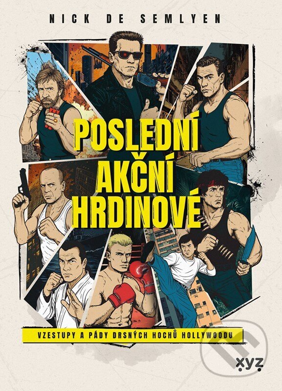 Kniha: Poslední akční hrdinové (Nick de Semlyen). XYZ, 2025 Kniha: Poslední akční hrdinové (Nick de Semlyen). XYZ, 2025