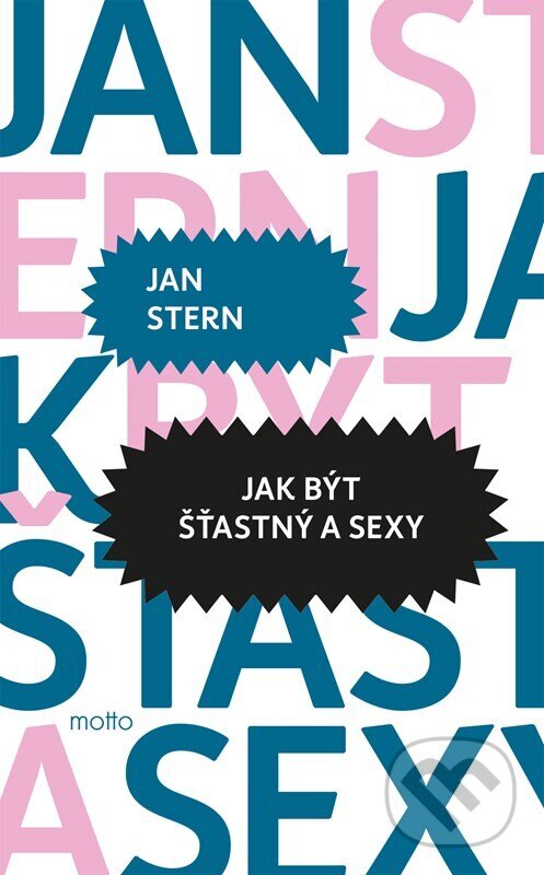 Kniha: Jak být šťastný a sexy (Jan Stern). Motto, 2025 Kniha: Jak být šťastný a sexy (Jan Stern). Motto, 2025