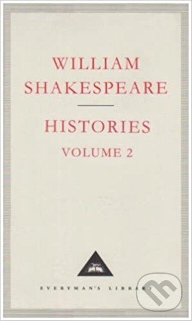 Kniha: Histories Volume 2 (William Shakespeare). Everyman, 1994 Kniha: Histories Volume 2 (William Shakespeare). Everyman, 1994
