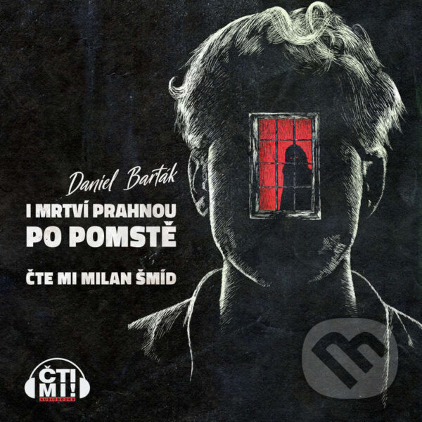 Audiokniha: I mrtví prahnou po pomstě (Daniel Barták). Čti mi!, 2025 Audiokniha: I mrtví prahnou po pomstě (Daniel Barták). Čti mi!, 2025