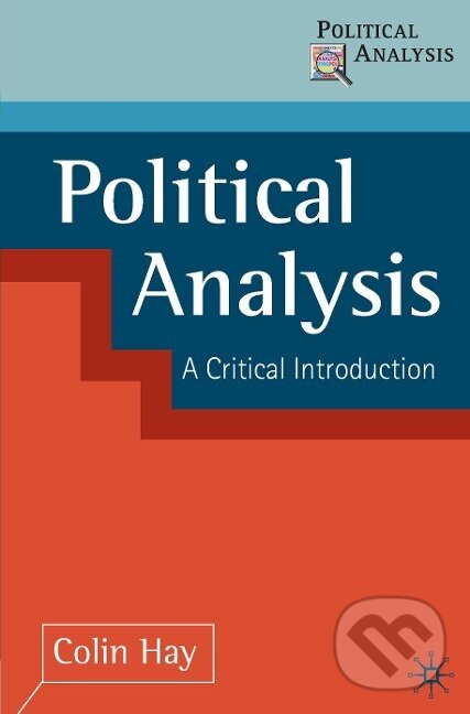 Kniha: Political Analysis (Colin Hay). Bloomsbury, 2002 Kniha: Political Analysis (Colin Hay). Bloomsbury, 2002